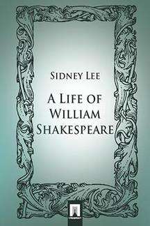 . A Life of William Shakespeare