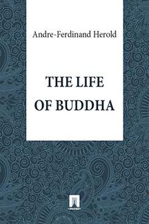Книги на иностранных языках Herold Andre Ferdinand The Life of Buddha