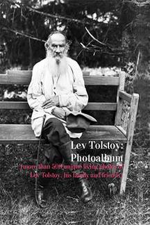 Книги на иностранных языках M. G. Loginova, T. K. Popovkina Lev Tolstoy: Photoalbum (more than 500 unique living photos of Lev Tolstoy, his family and friends)