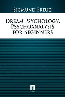 Книги на иностранных языках Freud Sigmund Dream Psychology. Psychoanalysis for Beginners